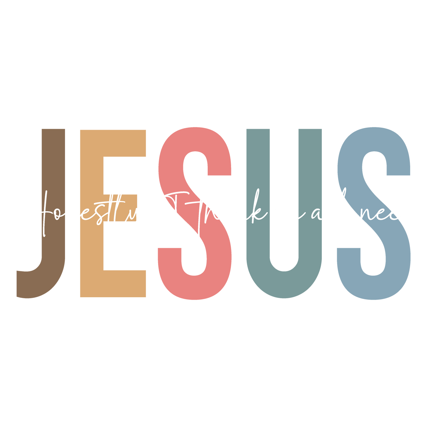 Jesus. I think we all need