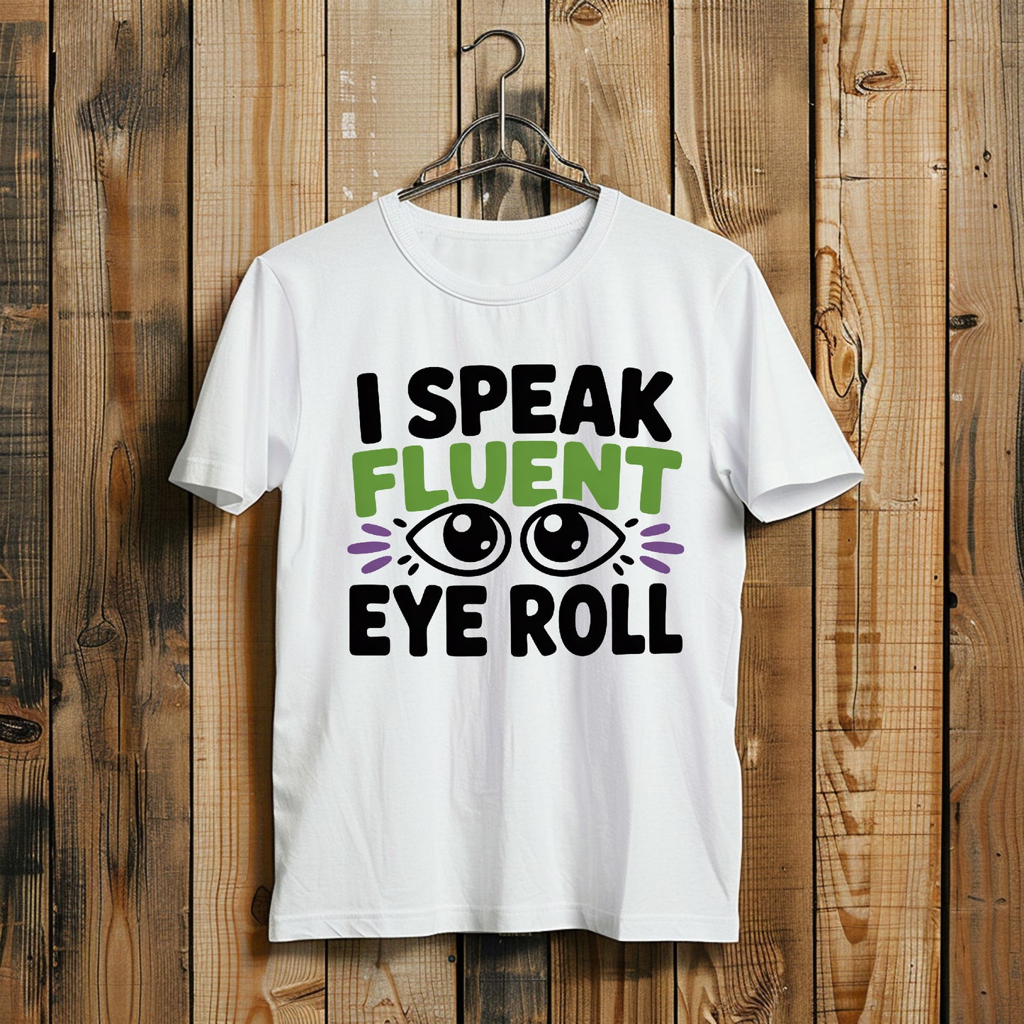 I Speak Fluent Eye Roll