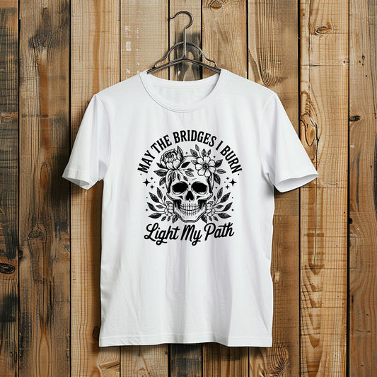 May the Bridges I Burn Light my Path