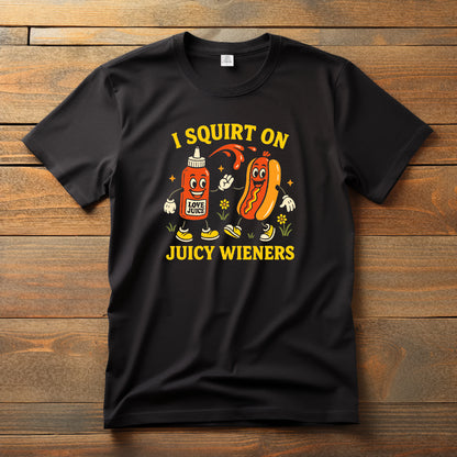 I squirt on Juice Weiners