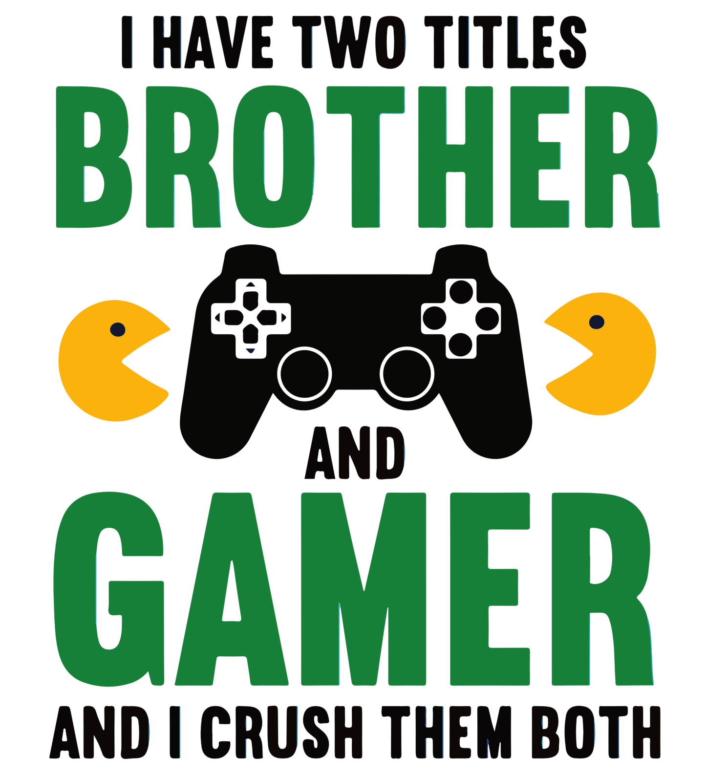 I have 2 Titles - Brother and Gamer