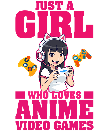 Just a Girl Who Loves Anime and Video Games